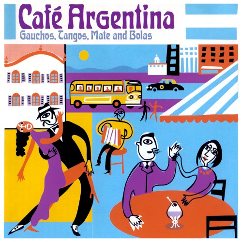 Café Argentina: Gauchos, Tangos, Mate and Bolas