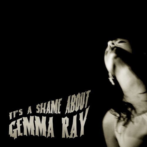 It’s a Shame About Gemma Ray