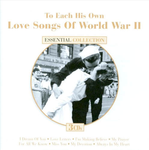 To Each His Own - Love Songs of World War II