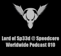 Speedcore Worldwide Podcast 010