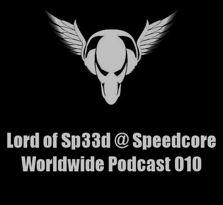 Speedcore Worldwide Podcast 010