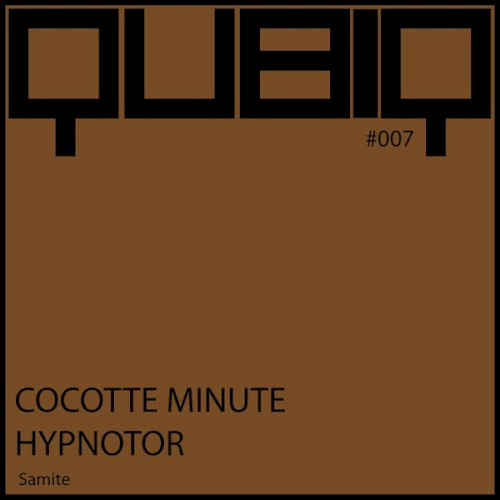 Qubiq #007: Cocotte Minute / Hypnotor