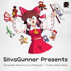 SiIvaGunner Presents: Somewhat Responsive to Requests ~ Touhou Album Now!