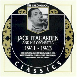 The Chronological Classics: Jack Teagarden and His Orchestra 1941-1943