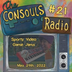 Consouls Radio #21: Sporty Video Game Jams