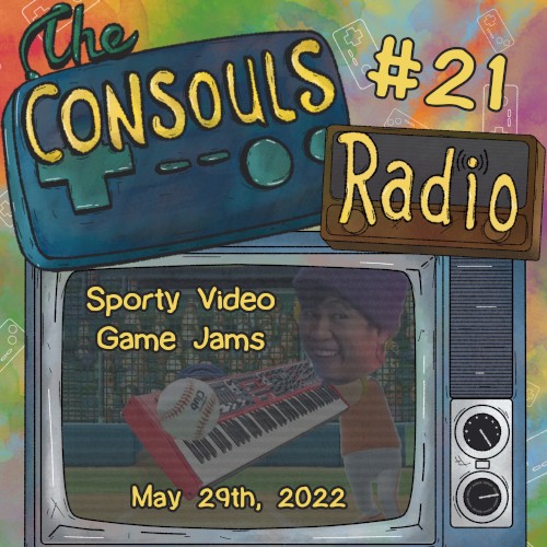 Consouls Radio #21: Sporty Video Game Jams