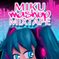 The Miku Mashup Mixtape