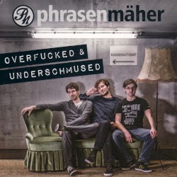 Overfucked & Underschmused