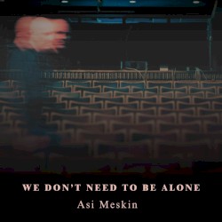 We Don’t Need to Be Alone