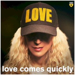 Love Comes Quickly