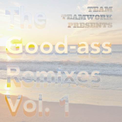 The Good-Ass Remixes, Volume 1