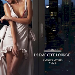 Dream City Lounge, Vol. I