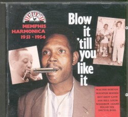 Blow It 'till You Like It = Memphis Harmonica 1951 - 1954