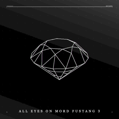 All Eyes On Mord Fustang 3