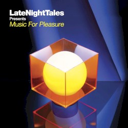 LateNightTales Presents Music for Pleasure