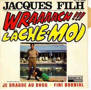 Lâche-moi / Je drague au Drug / Wraaaach ! / Fini Borniol