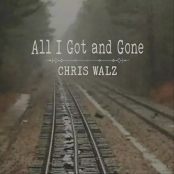 All I Got and Gone