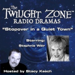 The Twilight Zone Radio Dramas, "Stopover in a Quiet Town"