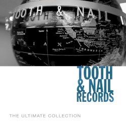 Tooth & Nail Records: The Ultimate Collection