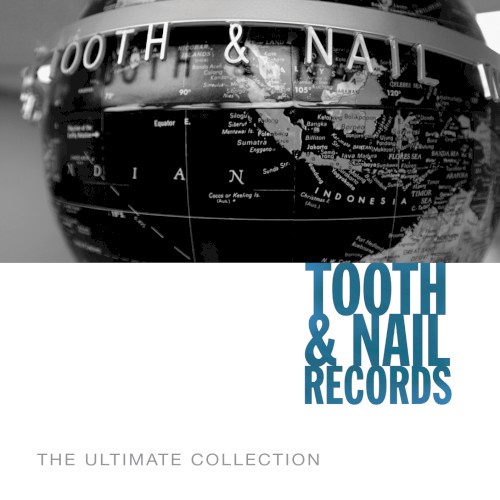 Tooth & Nail Records: The Ultimate Collection