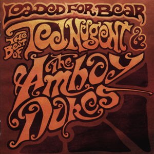 Loaded for Bear: The Best of Ted Nugent and The Amboy Dukes