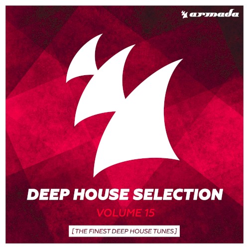 Deep House Selection, Volume 15: The Finest Deep House Tunes