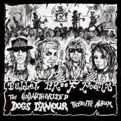 Bullet Proof Poems: The (Un)authorised Dogs D'Amour Tribute Album