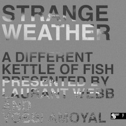 Strange Weather : A Different Kettle Of Fish