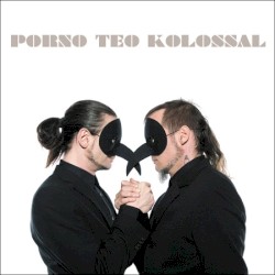 Porno Teo Kolossal