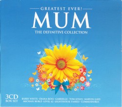 Greatest Ever! Mum: The Definitive Collection
