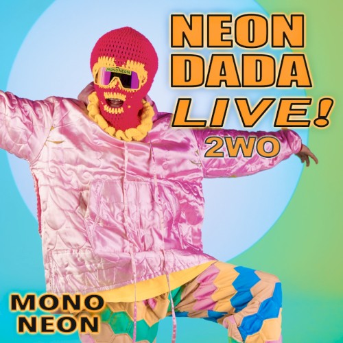 NEON DADA LIVE! 2WO