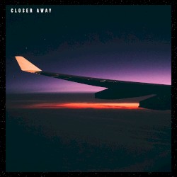 Closer Away