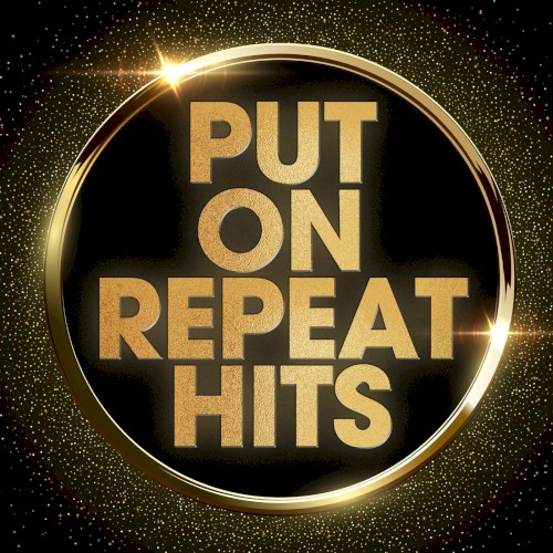 Put on Repeat Hits