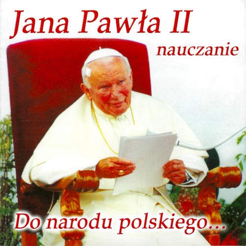 Jana Pawła II nauczanie - Do narodu polskiego...