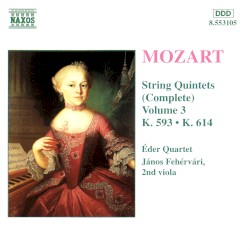 String Quintets (Complete), Volume 3: K. 593 / K. 614