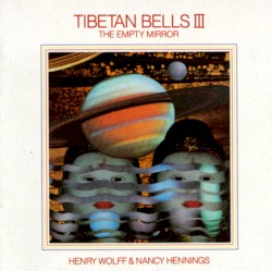 Tibetan Bells III: The Empty Mirror