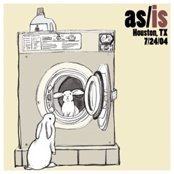 As/Is: Houston, TX – 7/24/04