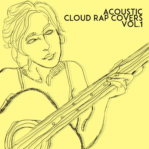 Acoustic Cloud Rap Covers Vol.1