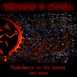 Fleshdance on the Bones. Part: Bones