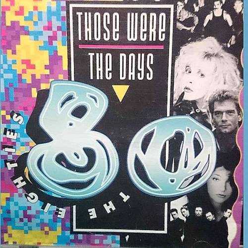 Those Were the Days: The Eighties