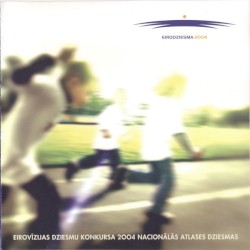 Eirovīzijas dziesmu konkursa 2004 nacionālās atlases dziesmas