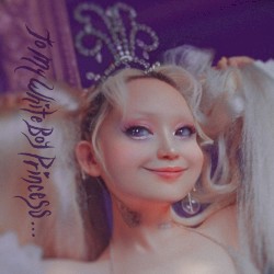 To My White Boy Princess… …