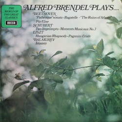 Alfred Brendel Plays.... Beethoven, Schubert, Liszt, Balakirev