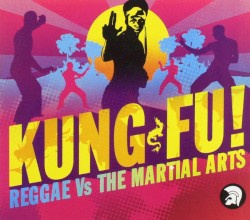 Kung Fu! Reggae vs. The Martial Arts