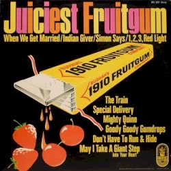 The Juiciest Fruitgum