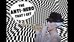 The Anti-Hero That I Get