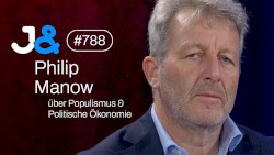 Jung & Naiv #788, „Philip Manow über Populismus, Demokratie & Politische Ökonomie“