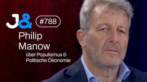 Jung & Naiv #788, „Philip Manow über Populismus, Demokratie & Politische Ökonomie“