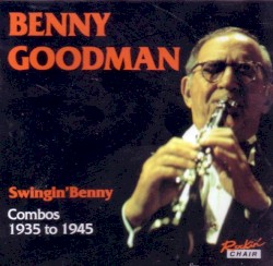 Swingin' Benny. Combos 1935 to 1945