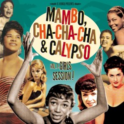 Mambo, Cha-Cha-Cha & Calypso, Vol. 1: Girls Session